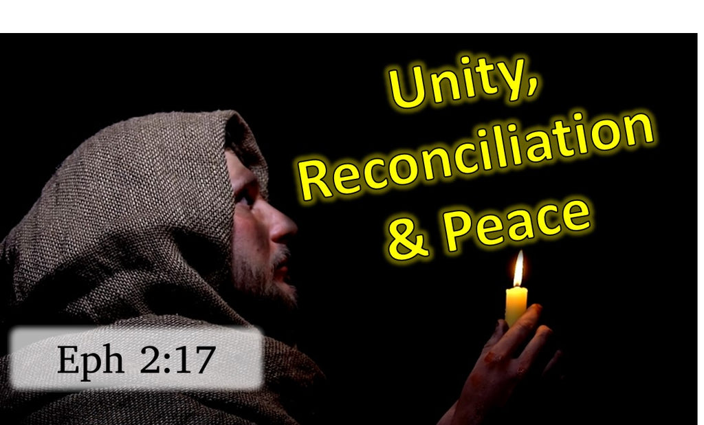 Unity, Reconciliation & Peace.  Ephesians 2:17